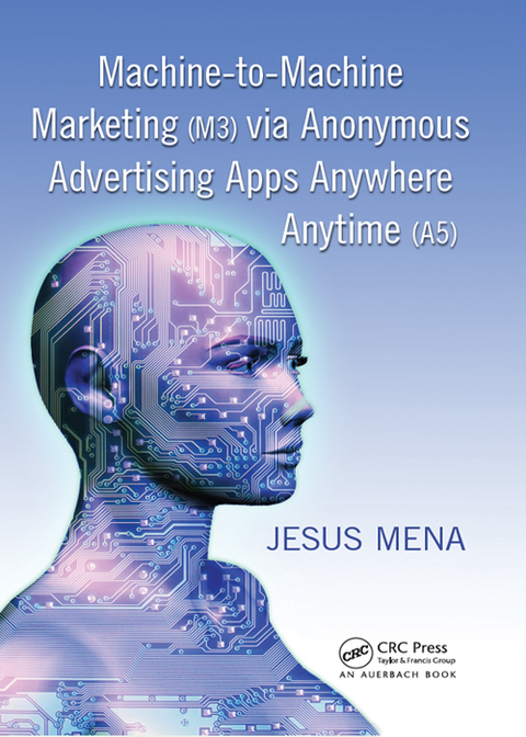 Cover image for book Machine-to-Machine Marketing (M3) via Anonymous Advertising Apps Anywhere Anytime (A5)