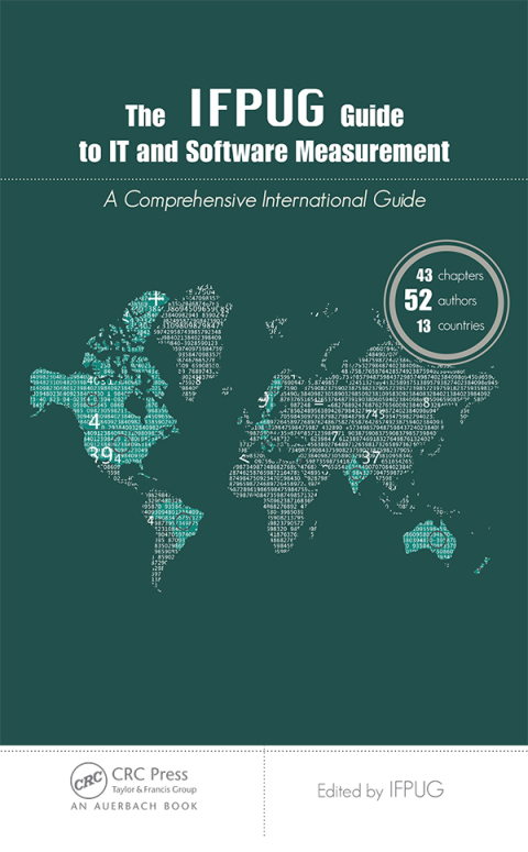 Cover image for book The IFPUG Guide to IT and Software Measurement