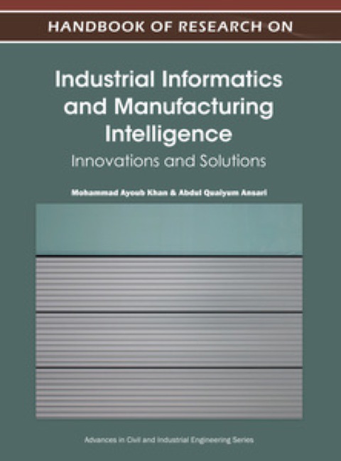 Cover image for book Handbook of Research on Industrial Informatics and Manufacturing Intelligence: Innovations and Solutions