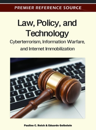 Law, Policy, and Technology: Cyberterrorism, Information Warfare, and Internet Immobilization