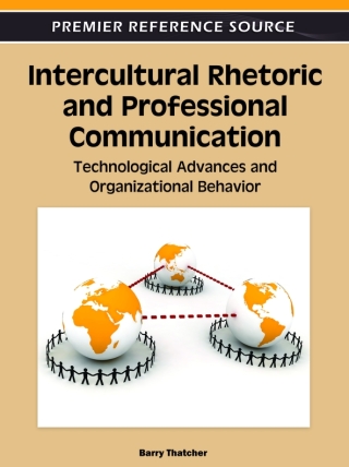 Intercultural Rhetoric and Professional Communication: Technological Advances and Organizational Behavior