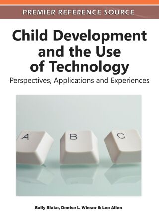 Child Development and the Use of Technology: Perspectives, Applications and Experiences
