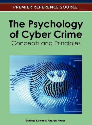 The Psychology of Cyber Crime: Concepts and Principles