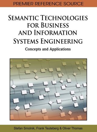 Semantic Technologies for Business and Information Systems Engineering: Concepts and Applications