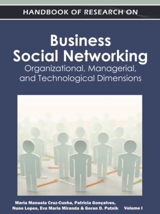 Handbook of Research on Business Social Networking: Organizational, Managerial, and Technological Dimensions
