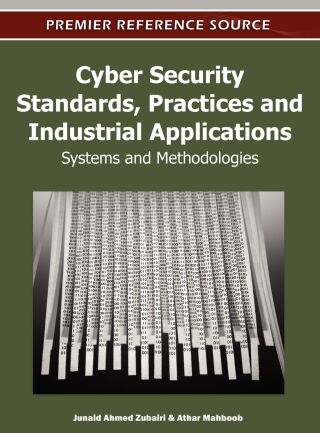 Cyber Security Standards, Practices and Industrial Applications: Systems and Methodologies