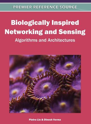 Biologically Inspired Networking and Sensing: Algorithms and Architectures