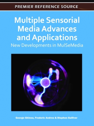 Multiple Sensorial Media Advances and Applications: New Developments in MulSeMedia