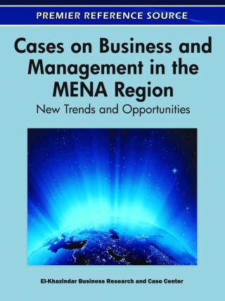 Cases on Business and Management in the MENA Region: New Trends and Opportunities