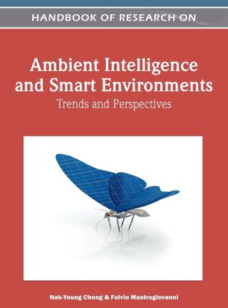 Handbook of Research on Ambient Intelligence and Smart Environments: Trends and Perspectives