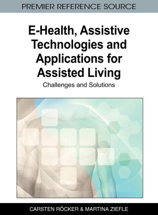 E-Health, Assistive Technologies and Applications for Assisted Living: Challenges and Solutions