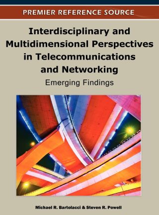 Interdisciplinary and Multidimensional Perspectives in Telecommunications and Networking: Emerging Findings