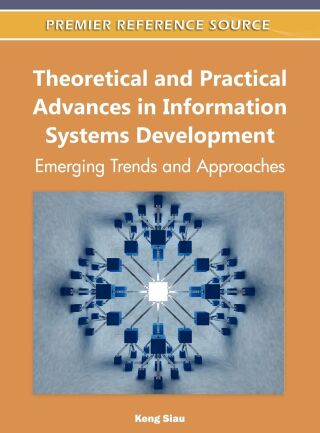 Theoretical and Practical Advances in Information Systems Development: Emerging Trends and Approaches