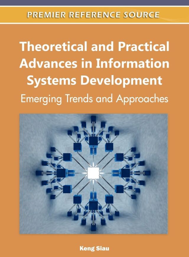 Theoretical and Practical Advances in Information Systems Development: Emerging Trends and Approaches