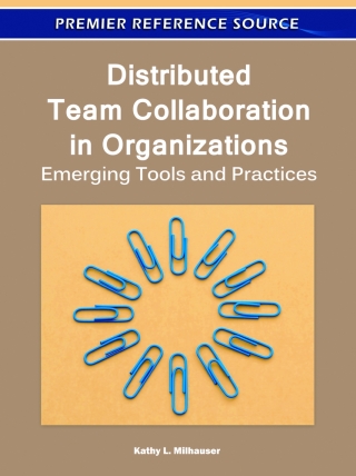 Distributed Team Collaboration in Organizations: Emerging Tools and Practices