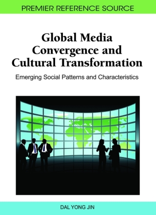 Global Media Convergence and Cultural Transformation: Emerging Social Patterns and Characteristics