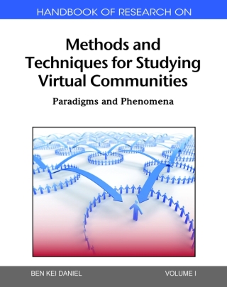 Handbook of Research on Methods and Techniques for Studying Virtual Communities: Paradigms and Phenomena