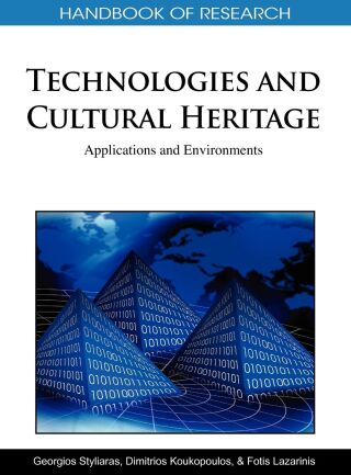 Handbook of Research on Technologies and Cultural Heritage: Applications and Environments