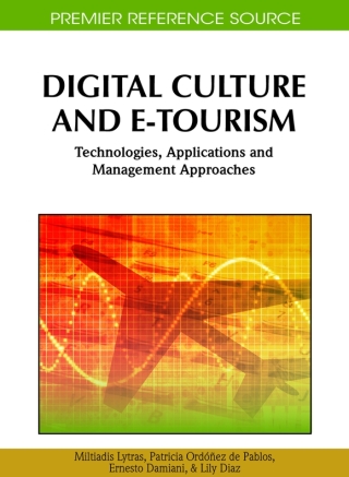 Digital Culture and E-Tourism: Technologies, Applications and Management Approaches