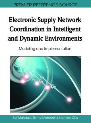Electronic Supply Network Coordination in Intelligent and Dynamic Environments: Modeling and Implementation