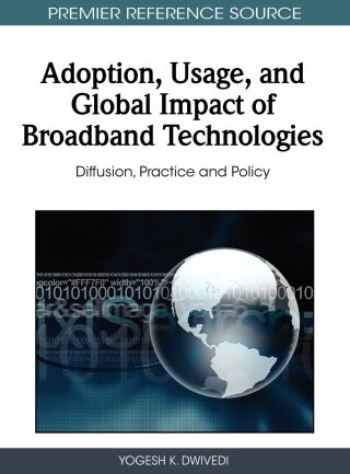 Adoption, Usage, and Global Impact of Broadband Technologies: Diffusion, Practice and Policy