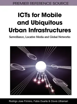 ICTs for Mobile and Ubiquitous Urban Infrastructures: Surveillance, Locative Media and Global Networks