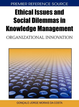 Ethical Issues and Social Dilemmas in Knowledge Management: Organizational Innovation