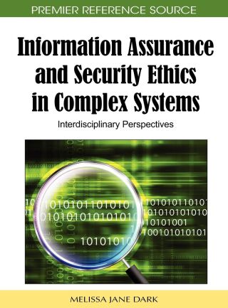 Information Assurance and Security Ethics in Complex Systems: Interdisciplinary Perspectives