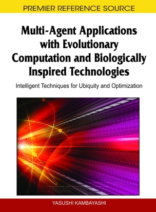 Multi-Agent Applications with Evolutionary Computation and Biologically Inspired Technologies: Intelligent Techniques for Ubiquity and Optimization