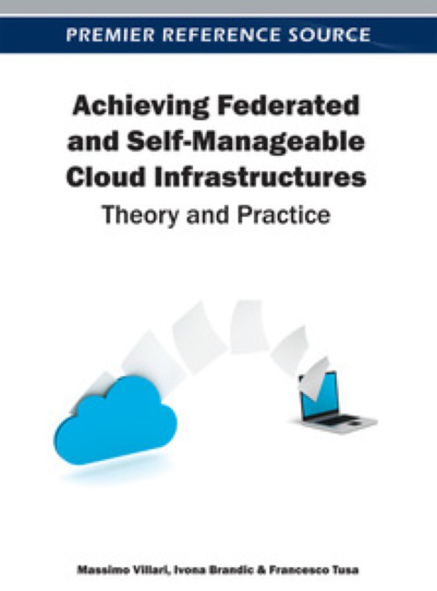 Cover image for book Achieving Federated and Self-Manageable Cloud Infrastructures: Theory and Practice