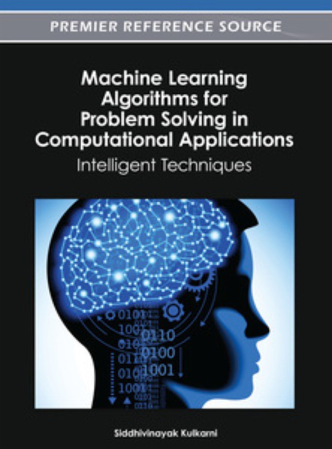 Cover image for book Machine Learning Algorithms for Problem Solving in Computational Applications: Intelligent Techniques
