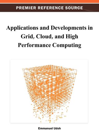 Applications and Developments in Grid, Cloud, and High Performance Computing