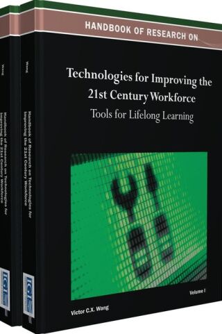 Handbook of Research on Technologies for Improving the 21st Century Workforce: Tools for Lifelong Learning