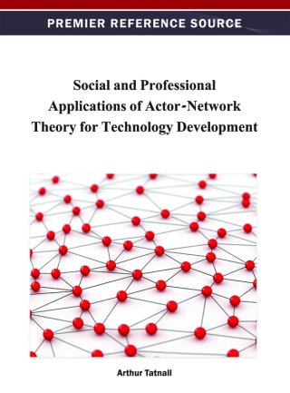Social and Professional Applications of Actor-Network Theory for Technology Development