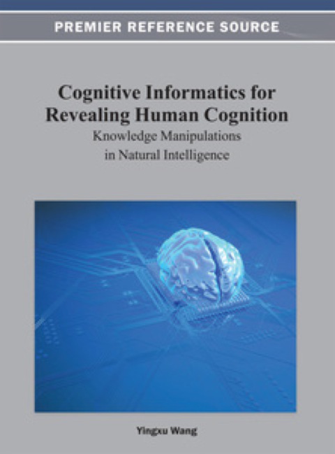 Cover image for book Cognitive Informatics for Revealing Human Cognition: Knowledge Manipulations in Natural Intelligence