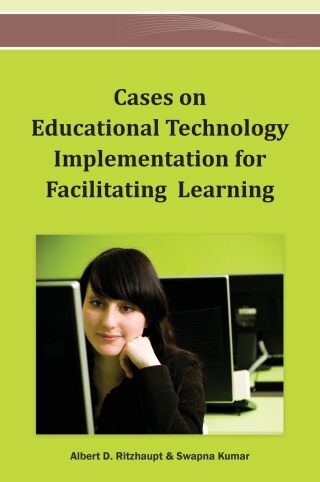 Cases on Educational Technology Implementation for Facilitating Learning