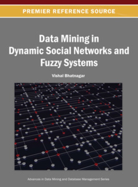 Cover image for book Data Mining in Dynamic Social Networks and Fuzzy Systems