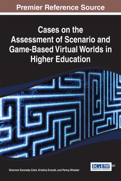 Cover image for book Cases on the Assessment of Scenario and Game-Based Virtual Worlds in Higher Education