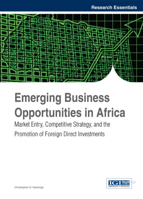 Cover image for book Emerging Business Opportunities in Africa: Market Entry, Competitive Strategy, and the Promotion of Foreign Direct Investments