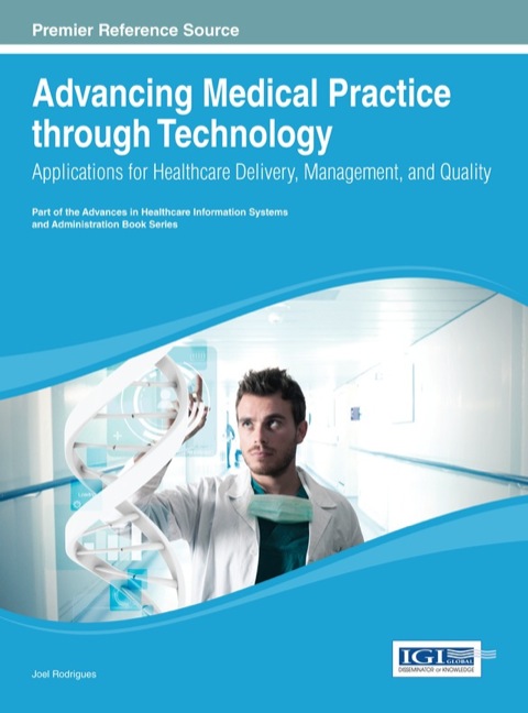 Cover image for book Advancing Medical Practice through Technology: Applications for Healthcare Delivery, Management, and Quality