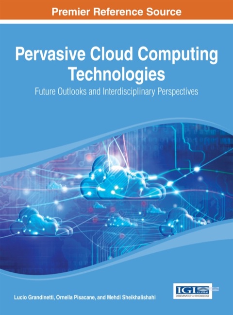 Cover image for book Pervasive Cloud Computing Technologies: Future Outlooks and Interdisciplinary Perspectives