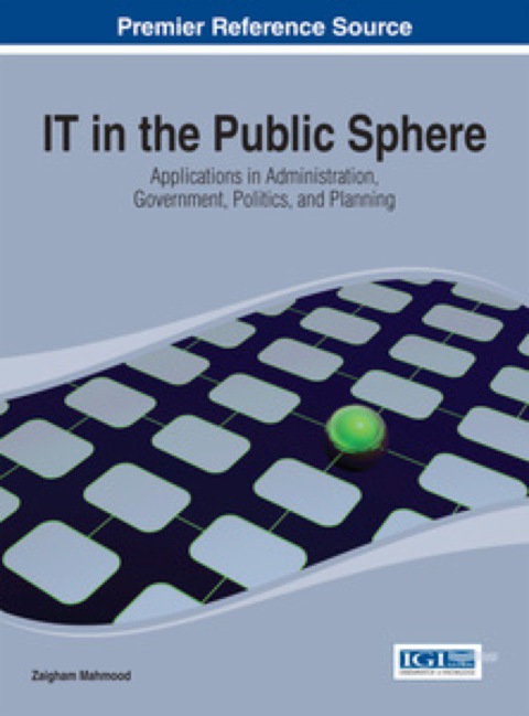 Cover image for book IT in the Public Sphere: Applications in Administration, Government, Politics, and Planning
