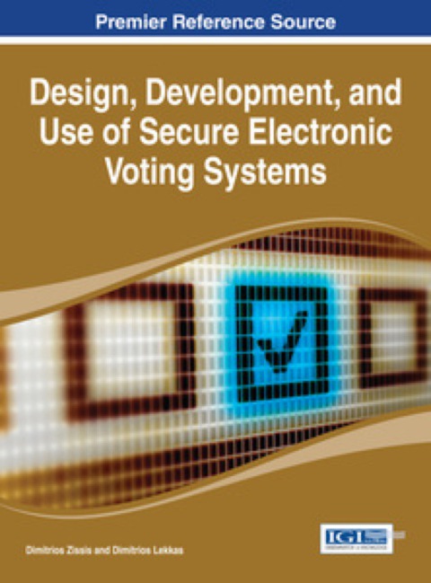 Cover image for book Design, Development, and Use of Secure Electronic Voting Systems