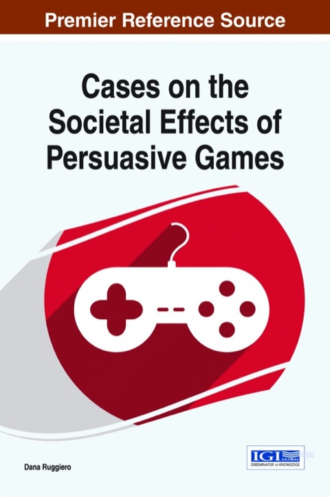 Cover image for book Cases on the Societal Effects of Persuasive Games