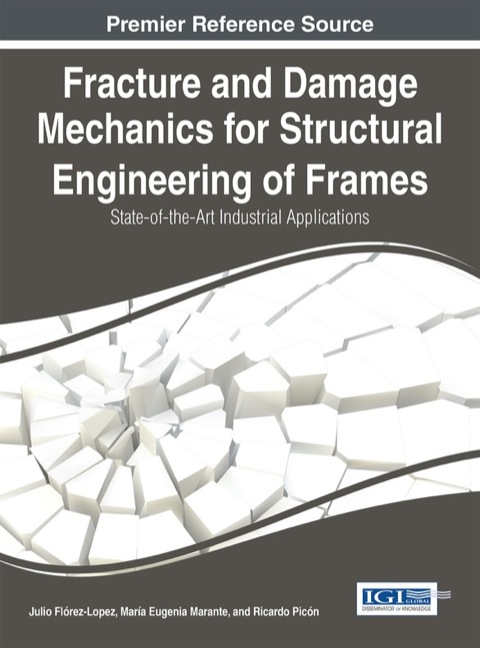 Cover image for book Fracture and Damage Mechanics for Structural Engineering of Frames: State-of-the-Art Industrial Applications