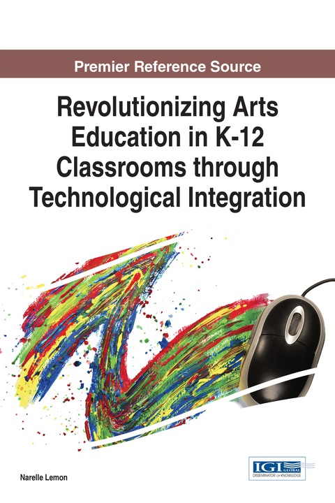 Cover image for book Revolutionizing Arts Education in K-12 Classrooms through Technological Integration