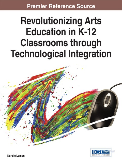 Cover image for book Revolutionizing Arts Education in K-12 Classrooms through Technological Integration
