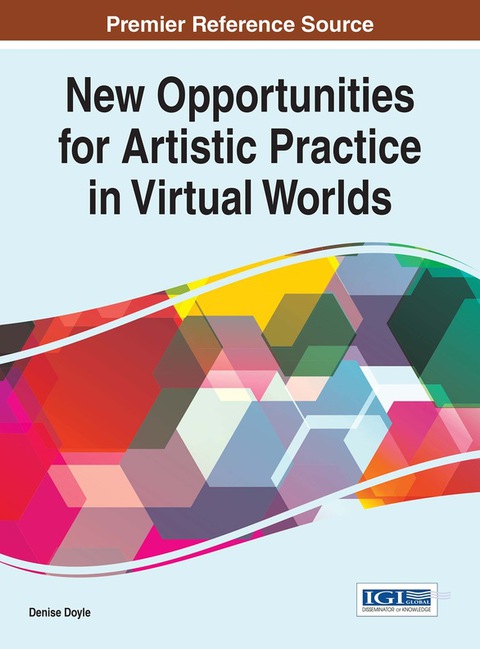 Cover image for book New Opportunities for Artistic Practice in Virtual Worlds