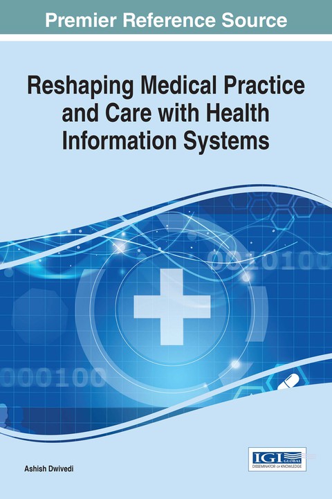 Cover image for book Reshaping Medical Practice and Care with Health Information Systems