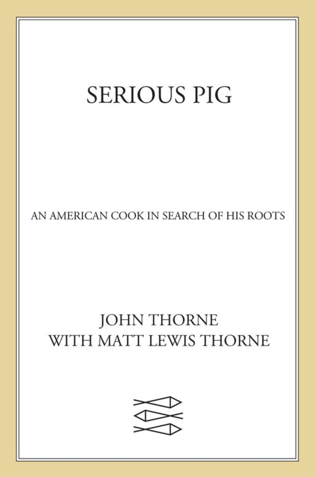 Serious Pig (eBook) - John Thorne; Matt Lewis Thorne,